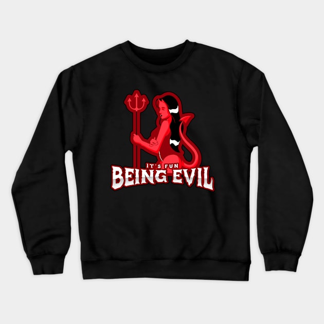 Being Evil Is Fun Crewneck Sweatshirt by dflynndesigns